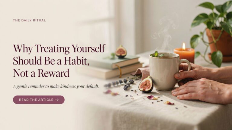 Why Treating Yourself Should Be a Habit, Not a Reward